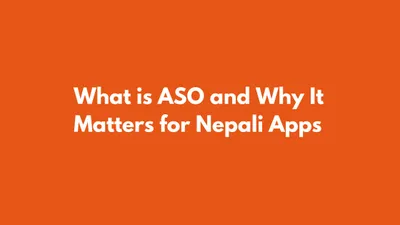 What is App Store Optimization (ASO) and Why It Matters for Nepali Apps