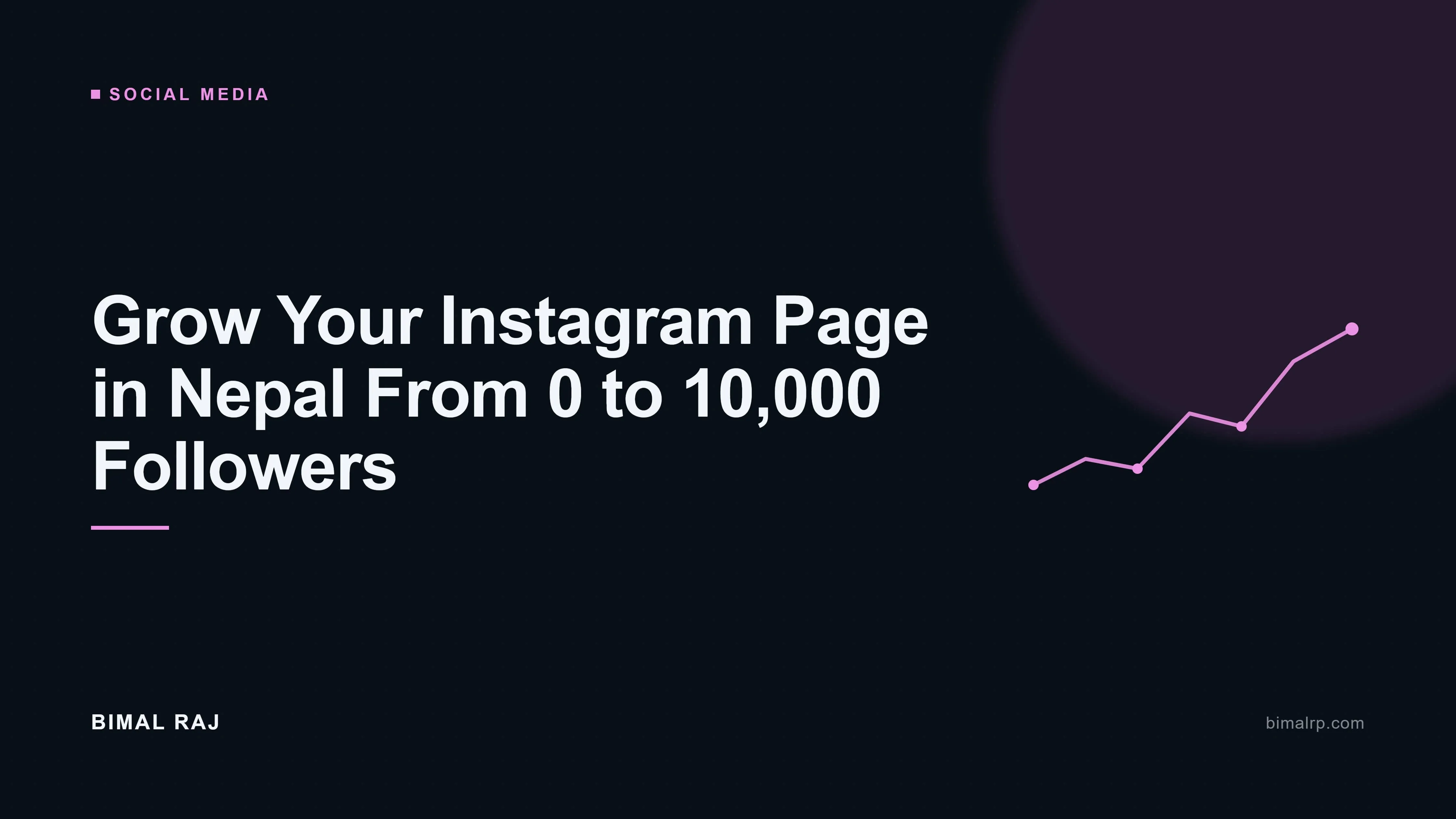How to Grow Your Instagram Page in Nepal From 0 to 10,000 Followers