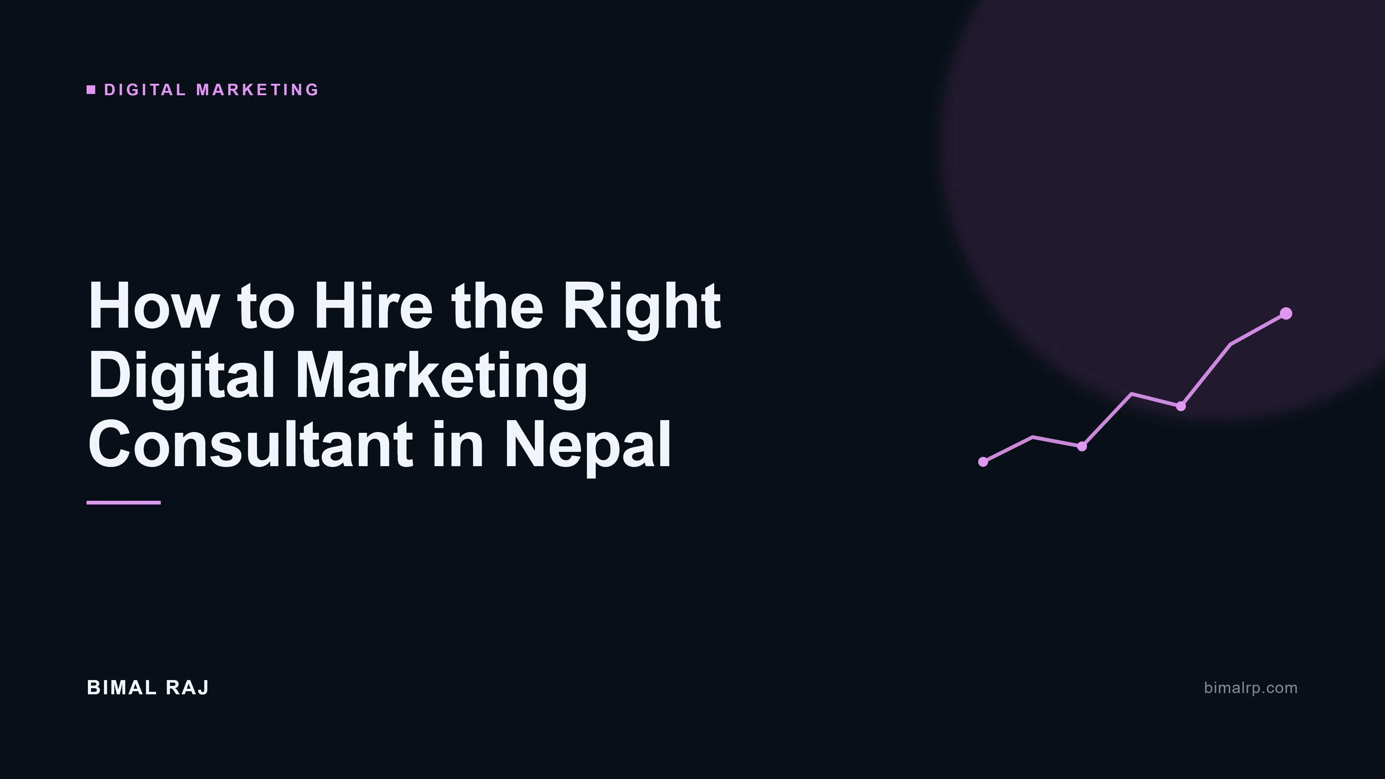 How to Hire the Right Digital Marketing Consultant in Nepal (What to Actually Look For)